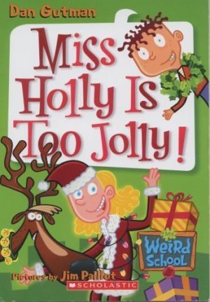 Miss Holly Is Too Jolly! (My Weird School) [Paperback] Dan Gutman and Jim Paillot