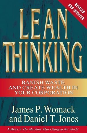 Lean Thinking: Banish Waste and Create Wealth in Your Corporation, Revised and Updated [Hardcover] James P. Womack and Daniel T. Jones