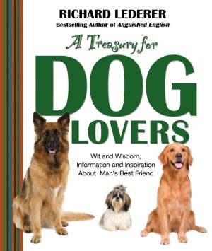 A Treasury for Dog Lovers: Wit and Wisdom, Information and Inspiration About Man's Best Friend [Hardcover] Lederer, Richard