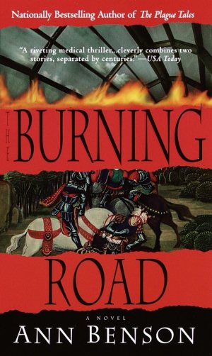 The Burning Road: A Novel (The Plague Tales) Benson, Ann