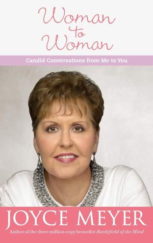 Woman to Woman: Candid Conversations from Me to You [Hardcover] Meyer, Joyce