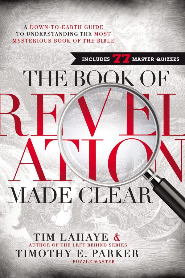 The Book of Revelation Made Clear: A Down-to-Earth Guide to Understanding the Most Mysterious Book of the Bible [Hardcover] LaHaye, Tim and Parker, Timothy
