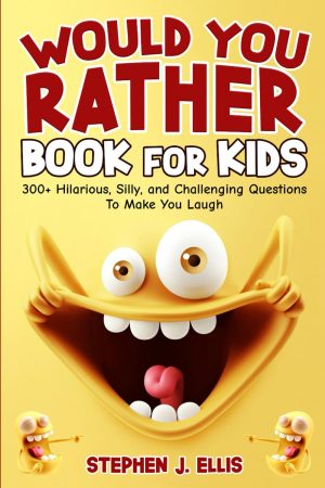 Would You Rather Book For Kids - 300+ Hilarious, Silly, and Challenging Questions To Make You Laugh (Funny Jokes and Activities - Ages 7-13) [Paperback] Ellis, Stephen J.