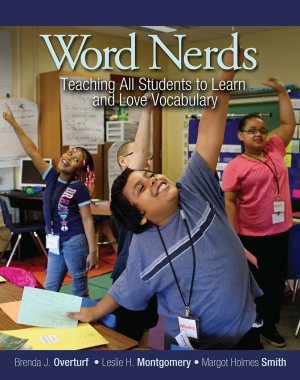 Word Nerds: Teaching All Students to Learn and Love Vocabulary [Paperback] Holmes Smith, Margot; Montgomery, Leslie and Overturf, Brenda L.