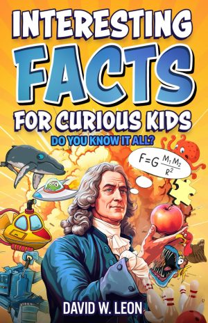Interesting Facts For Curious Kids | Do You Know It All?: Mind-Blowing Trivia And Fun Facts About History, Inventions, Science, And More (Fun Facts Book For Smart Kids Ages 8-12) [Paperback] Leon, David W.