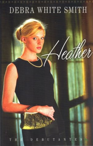 Heather (The Debutantes, Book 1) Smith, Debra White