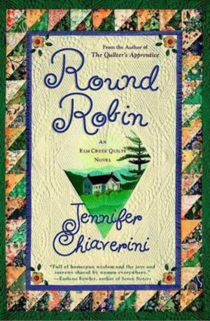 Round Robin (Elm Creek Quilts Series #2) Chiaverini, Jennifer