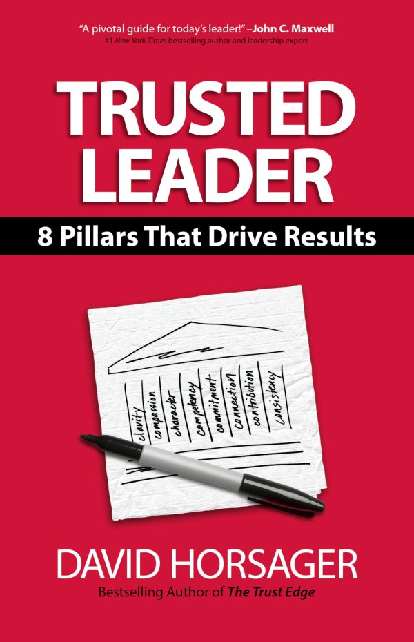 Trusted Leader: 8 Pillars That Drive Results [Hardcover] Horsager, David