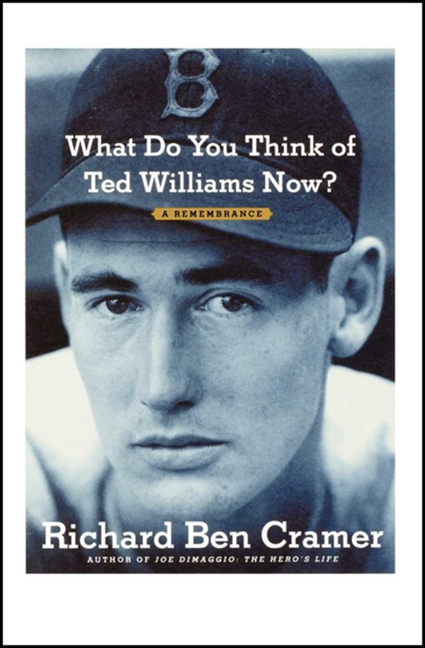 What Do You Think of Ted Williams Now?: A Remembrance [Paperback] Cramer, Richard Ben Ben