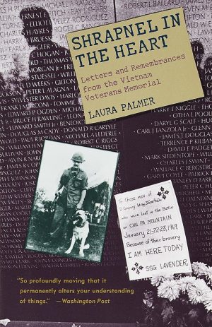 Shrapnel in the Heart: Letters and Remembrances from the Vietnam Veterans Memorial [Paperback] Palmer, Laura