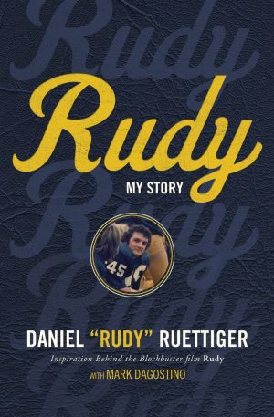 Rudy: My Story [Paperback] Ruettiger, Rudy and Dagostino, Mark