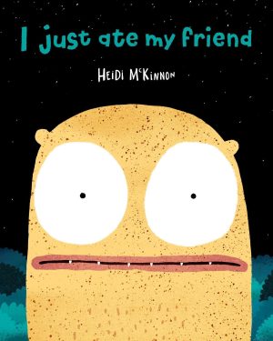 I Just Ate My Friend [Hardcover] McKinnon, Heidi