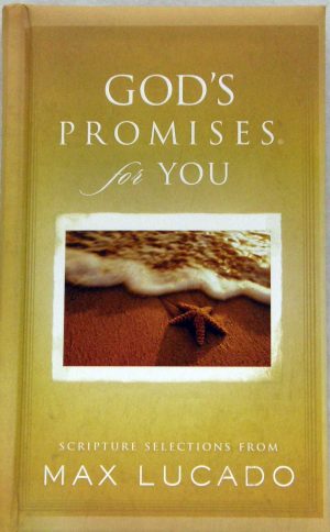GOD'S PROMISES for YOU: Scripture Selections from Max Lucado [Hardcover] Lucado, Max; Gibbs, Terri (Ed)
