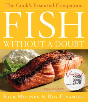 Fish Without a Doubt: The Cook's Essential Companion [Hardcover] Moonen, Rick and Finamore, Roy