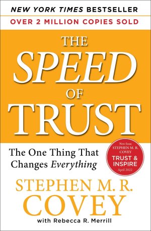 The SPEED of Trust: The One Thing That Changes Everything [Paperback] Stephen M .R. Covey; Stephen R. Covey and Rebecca R. Merrill
