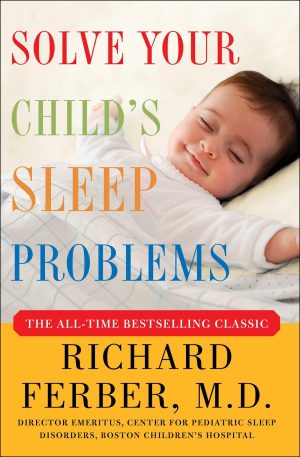 Solve Your Child's Sleep Problems: New, Revised, and Expanded Edition [Paperback] Ferber, Richard