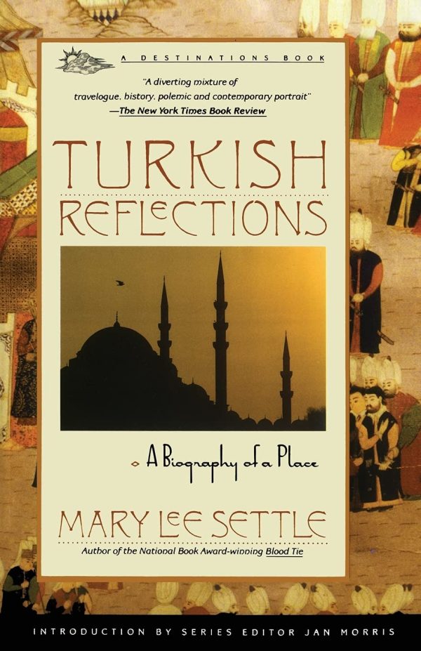 Turkish Reflections: A Biography of a Place [Paperback] Settle, Mary lee