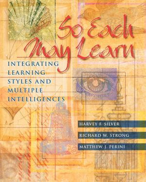 So Each May Learn: Integrating Learning Styles and Multiple Intelligences [Paperback] Silver, Harvey F; Strong, Richard W and Perini, Matthew J
