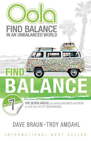 Oola Find Balance: Find Balance in an Unbalanced World--The Seven Areas You Need to Balance and Grow to Live the Life of Your Dreams Amdahl DC, Troy and Braun D.C., Dave
