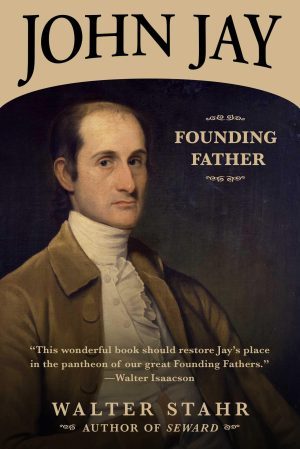 John Jay: Founding Father [Paperback] Stahr, Walter