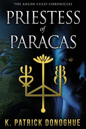 Priestess of Paracas (The Anlon Cully Chronicles) [Paperback] Donoghue, K. Patrick