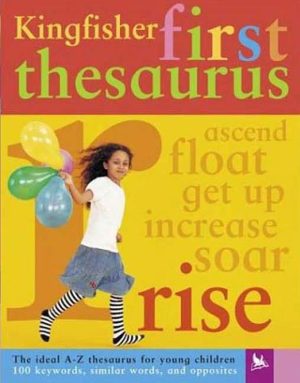 My First Thesaurus: The Ideal A-Z Thesaurus for Young Children (Kingfisher First Reference) Beal, George and Chatterton, Martin