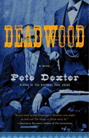 Deadwood [hardcover] Dexter, Pete