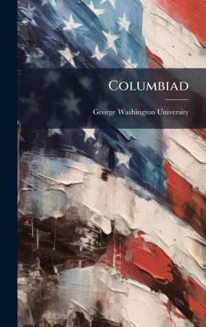 Columbiad [Hardcover] George Washington University