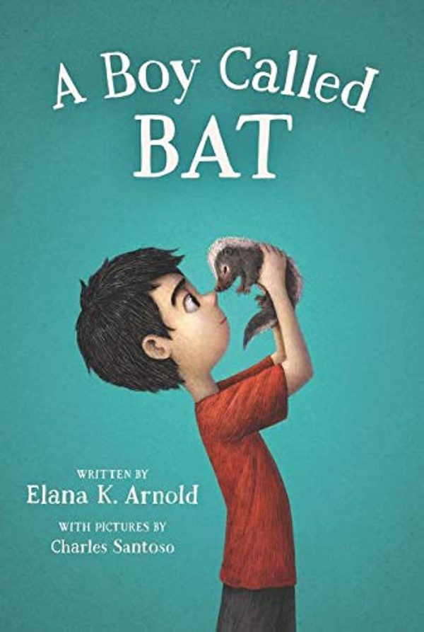 A Boy Called Bat (The Bat Series, 1) [Paperback] Arnold, Elana K. and Santoso, Charles