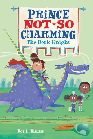 Prince Not-So Charming: The Dork Knight (Prince Not-So Charming, 3) [Paperback] Hinuss, Roy L. and Hunt, Matt