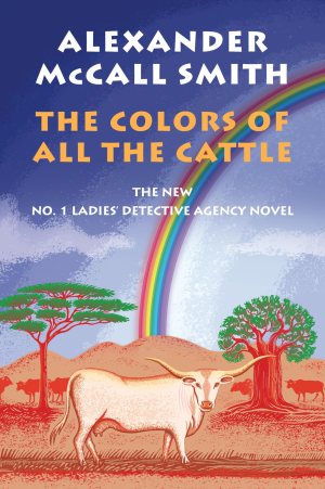 The Colors of All the Cattle: No. 1 Ladies' Detective Agency (19) (No. 1 Ladies' Detective Agency Series) [Hardcover] McCall Smith, Alexander