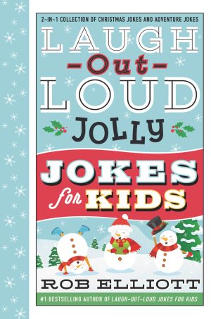 Laugh-Out-Loud Jolly Jokes for Kids: 2-in-1 Collection of Christmas Jokes and Adventure Jokes: A Christmas Holiday Book for Kids (Laugh-Out-Loud Jokes for Kids) [Hardcover] Elliott, Rob