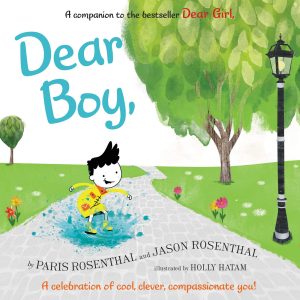 Dear Boy,: A Celebration of Cool, Clever, Compassionate You! [Hardcover] Rosenthal, Paris; Rosenthal, Jason B. and Hatam, Holly