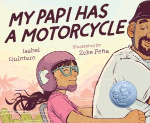 My Papi Has a Motorcycle [Hardcover] Quintero, Isabel and Peña, Zeke
