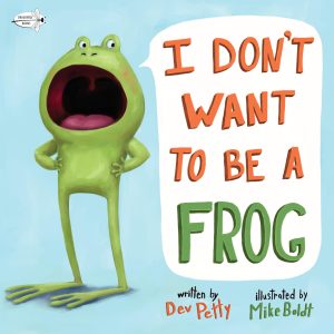 I Don't Want to Be a Frog [Paperback] Petty, Dev and Boldt, Mike