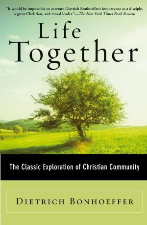 Life Together: The Classic Exploration of Christian in Community [Paperback] Dietrich Bonhoeffer