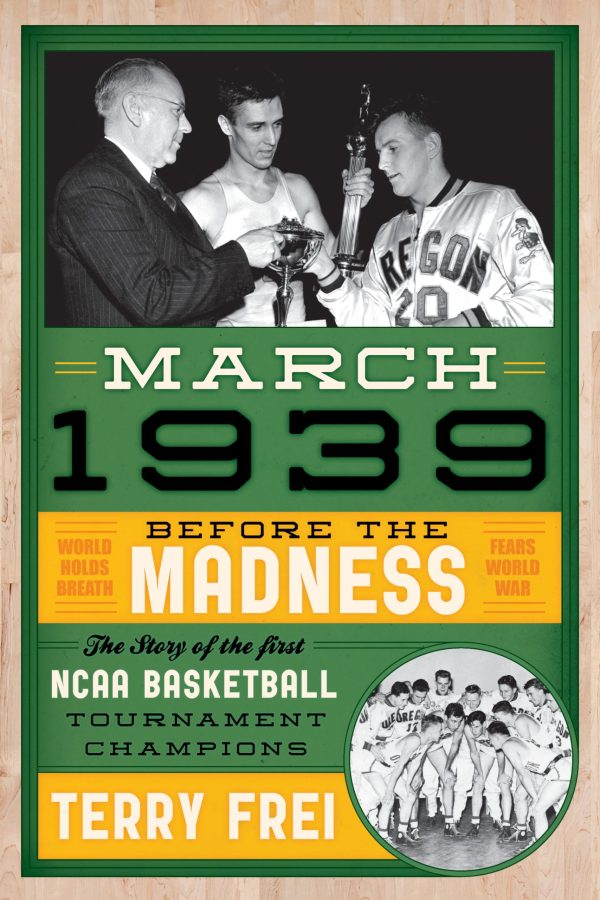March 1939: Before the Madness―The Story of the First NCAA Basketball Tournament Champions [Hardcover] Frei, Terry