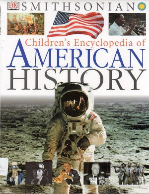 Children's Encyclopedia of American History (Smithsonian) (Smithsonian Institution) David C. King and King, David C.