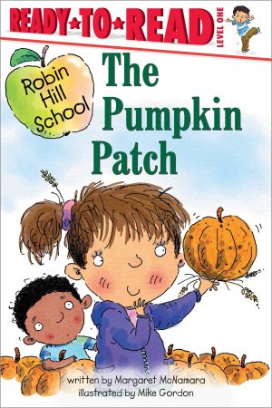 The Pumpkin Patch: Ready-to-Read Level 1 (Robin Hill School) [Paperback] McNamara, Margaret and Gordon, Mike