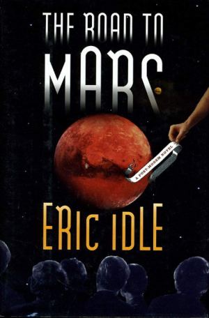 The Road to Mars: A Post-Modem Novel Idle, Eric