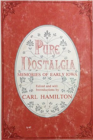 Pure Nostalgia: Memories of Early Iowa Hamilton, Carl
