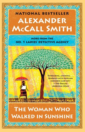 The Woman Who Walked in Sunshine: No. 1 Ladies' Detective Agency (16) (No. 1 Ladies' Detective Agency Series) [Paperback] McCall Smith, Alexander