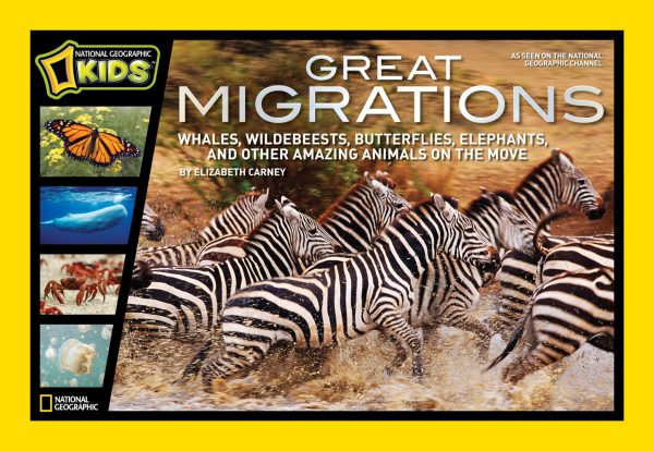 Great Migrations: Whales, Wildebeests, Butterflies, Elephants, and Other Amazing Animals on the Move (National Geographic Kids) [Hardcover] Carney, Elizabeth