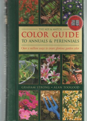 The Mix & Match Color Guide to Annuals & Perrenials Graham Strong and Alan Toogood