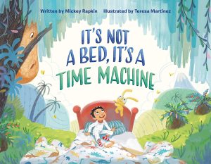 It's Not a Bed, It's a Time Machine (It's Not a Book Series, It's an Adventure) Rapkin, Mickey and Martínez, Teresa