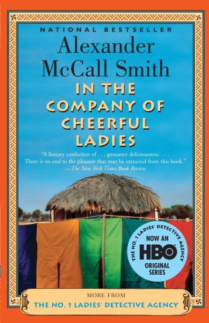 In The Company Of Cheerful Ladies - The No. 1 Ladies' Detective Agency, Book 6 [Paperback] Alexander McCall Smith