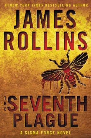 The Seventh Plague: A Sigma Force Novel (Sigma Force, 12) Rollins, James