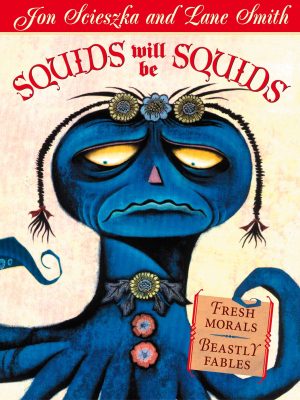Squids Will Be Squids [Paperback] Scieszka, Jon and Smith, Lane