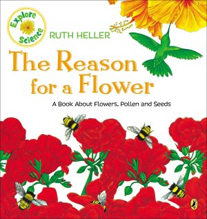 The Reason for a Flower: A Book About Flowers, Pollen, and Seeds (Explore!) [Paperback] Heller, Ruth