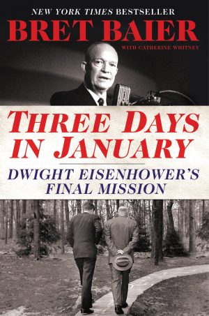 Three Days in January: Dwight Eisenhower's Final Mission (Three Days Series) Baier, Bret and Whitney, Catherine